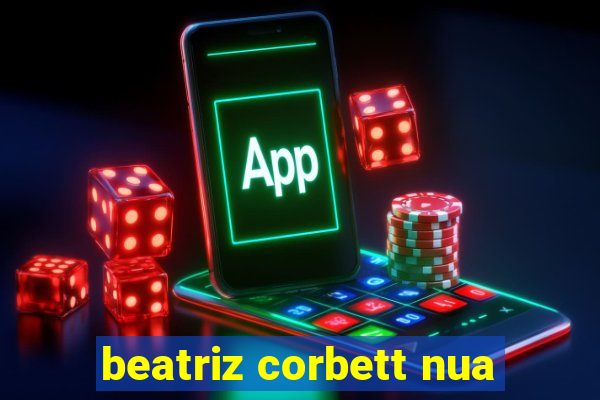 beatriz corbett nua